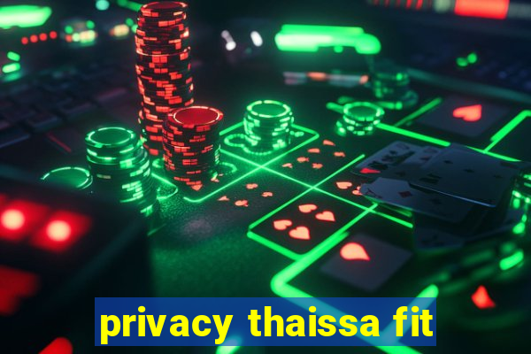 privacy thaissa fit